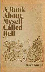 There is a picture of the front cover of the book, "A Book About Myself Called Hell". It is brown and has brown, medieval drawings of figures on it. One of the figures has claws and wings, and is trying to grasp at two human figures, who have a "V" and a "D" over their heads. The winged figure is held back by smaller, naked figures.