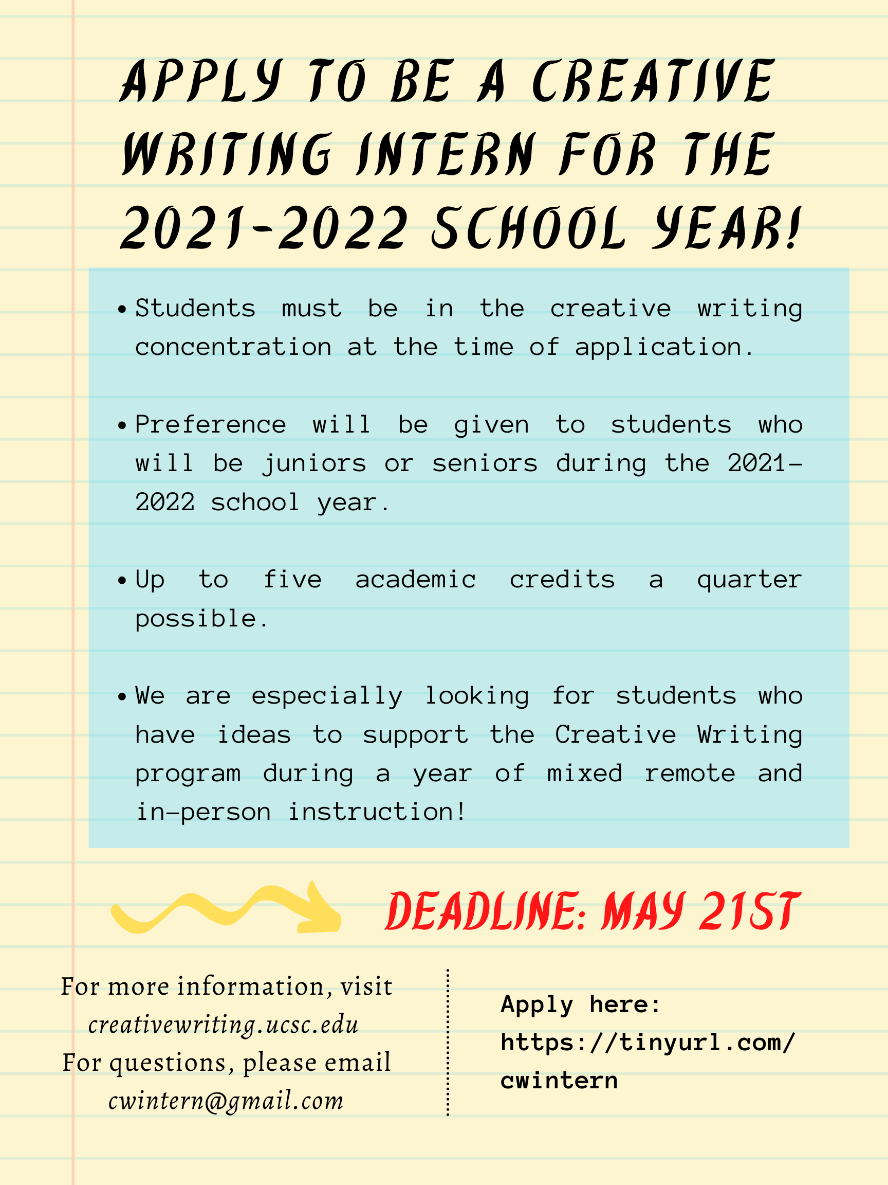 Apply to be a creative writing intern for the 2021-2022 school year! Students must be in the creative writing concentration at the time of application. Preference will be given to students who will be juniors or seniors during the 2021-2022 school year. Up to five academic credits a quarter possible. We are especially looking for students who have ideas to support the creative writing program during a year of mixed remote and in-person instruction! Deadline May 21st.